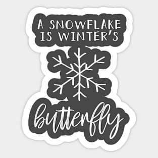 A Snowflake Is Winter's Butterfly Sticker